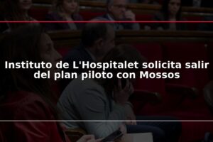 Instituto de L'Hospitalet solicita salir del plan piloto con Mossos