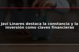 Javi Linares destaca la constancia y la inversión como claves financieras