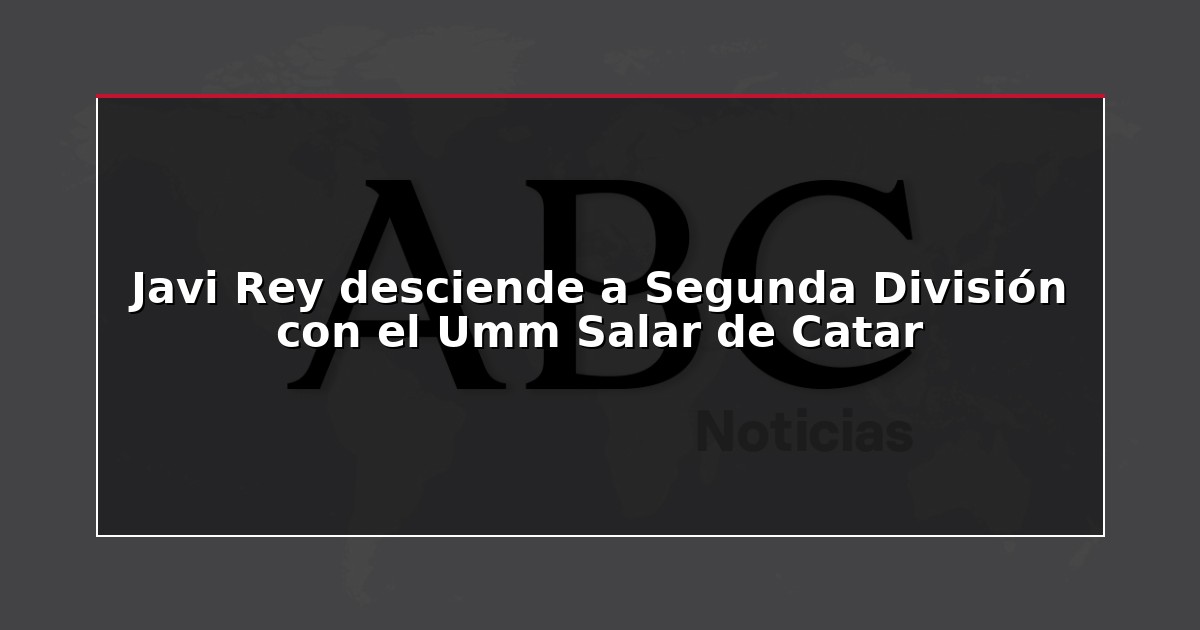 Javi Rey desciende a Segunda División con el Umm Salar de Catar