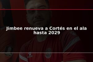 Jimbee renueva a Cortés en el ala hasta 2029
