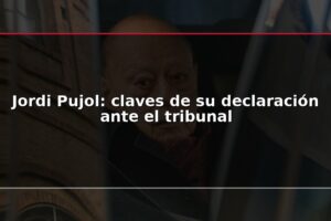 Jordi Pujol: claves de su declaración ante el tribunal