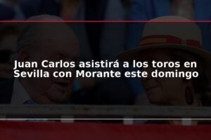 Juan Carlos asistirá a los toros en Sevilla con Morante este domingo