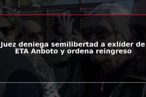 Juez deniega semilibertad a exlíder de ETA Anboto y ordena reingreso