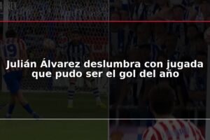 Julián Álvarez deslumbra con jugada que pudo ser el gol del año
