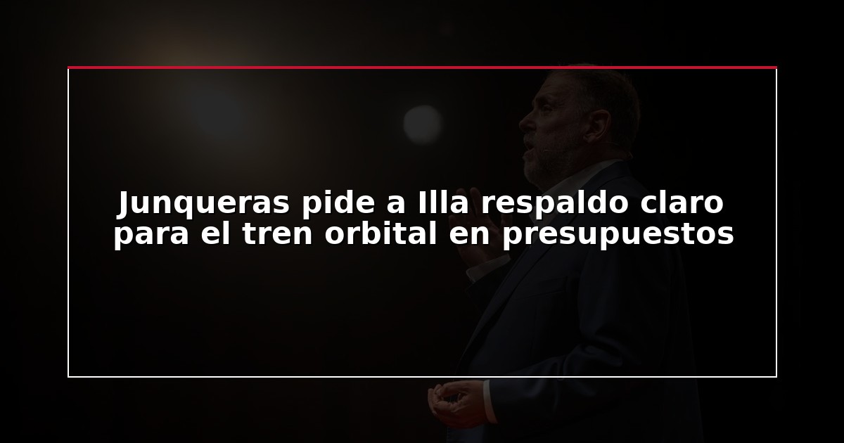 Junqueras pide a Illa respaldo claro para el tren orbital en presupuestos