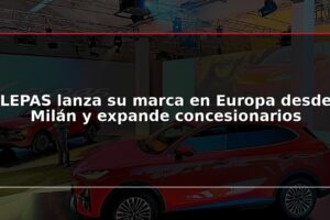 LEPAS lanza su marca en Europa desde Milán y expande concesionarios