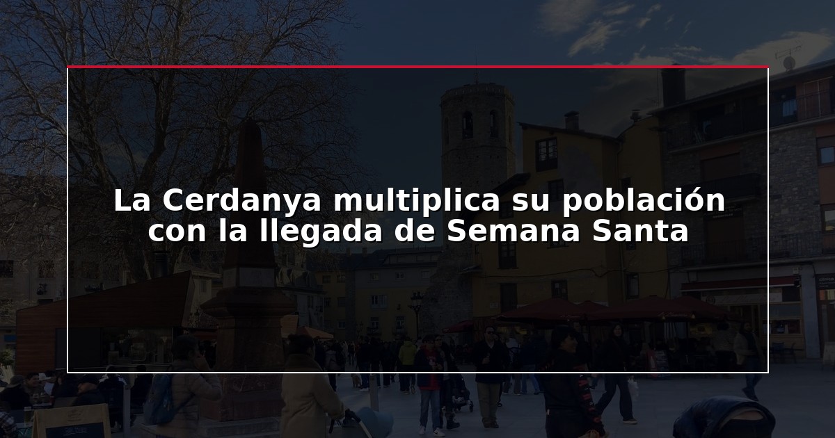 La Cerdanya multiplica su población con la llegada de Semana Santa