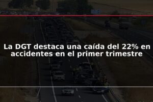 La DGT destaca una caída del 22% en accidentes en el primer trimestre