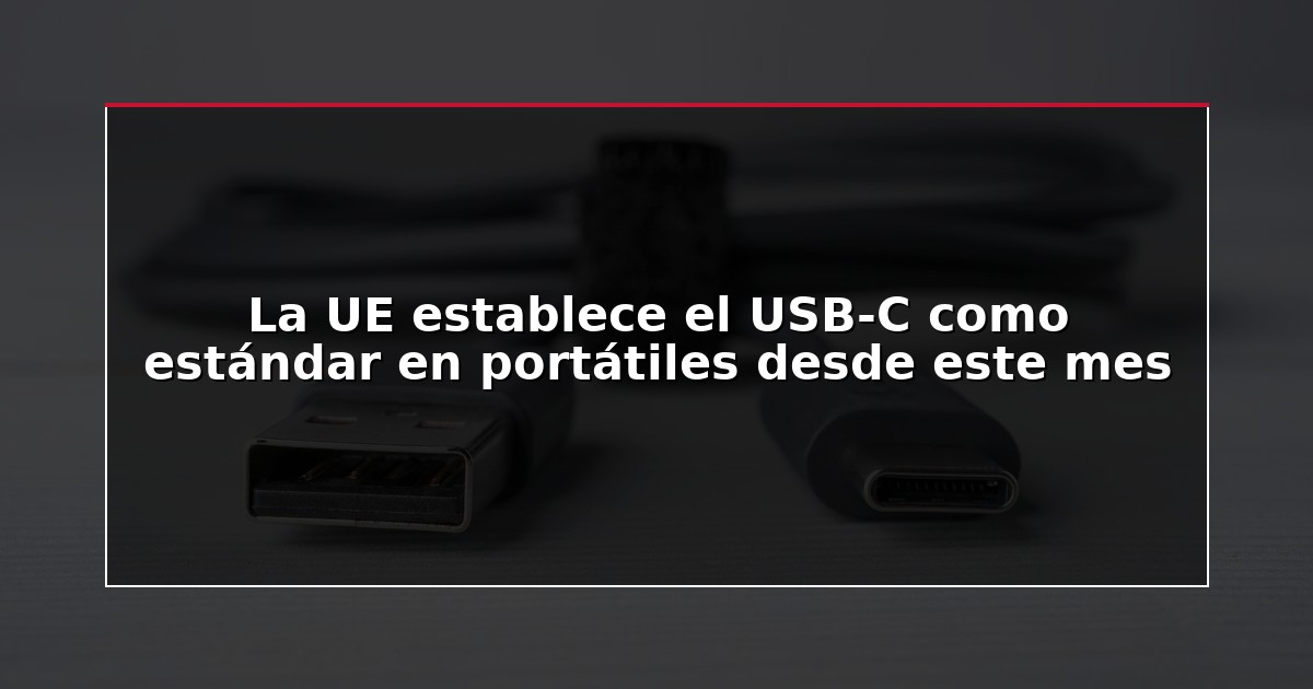 La UE establece el USB-C como estándar en portátiles desde este mes