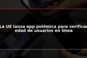 La UE lanza app polémica para verificar edad de usuarios en línea