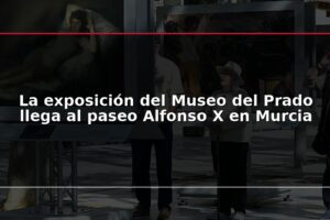 La exposición del Museo del Prado llega al paseo Alfonso X en Murcia