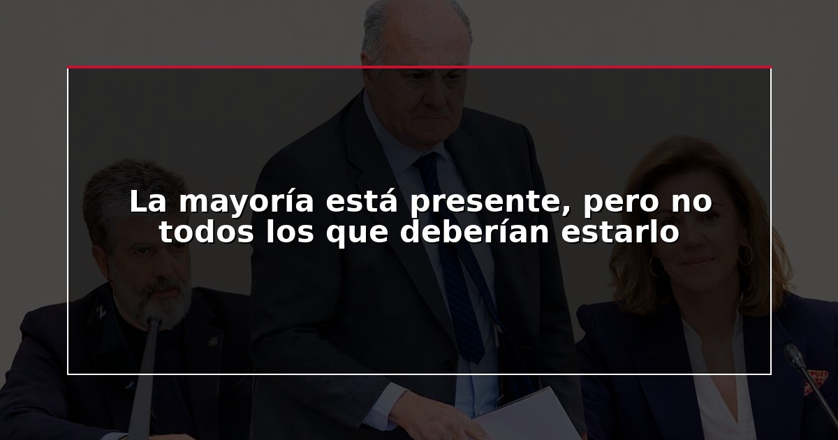 La mayoría está presente, pero no todos los que deberían estarlo