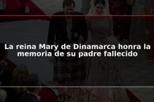 La reina Mary de Dinamarca honra la memoria de su padre fallecido