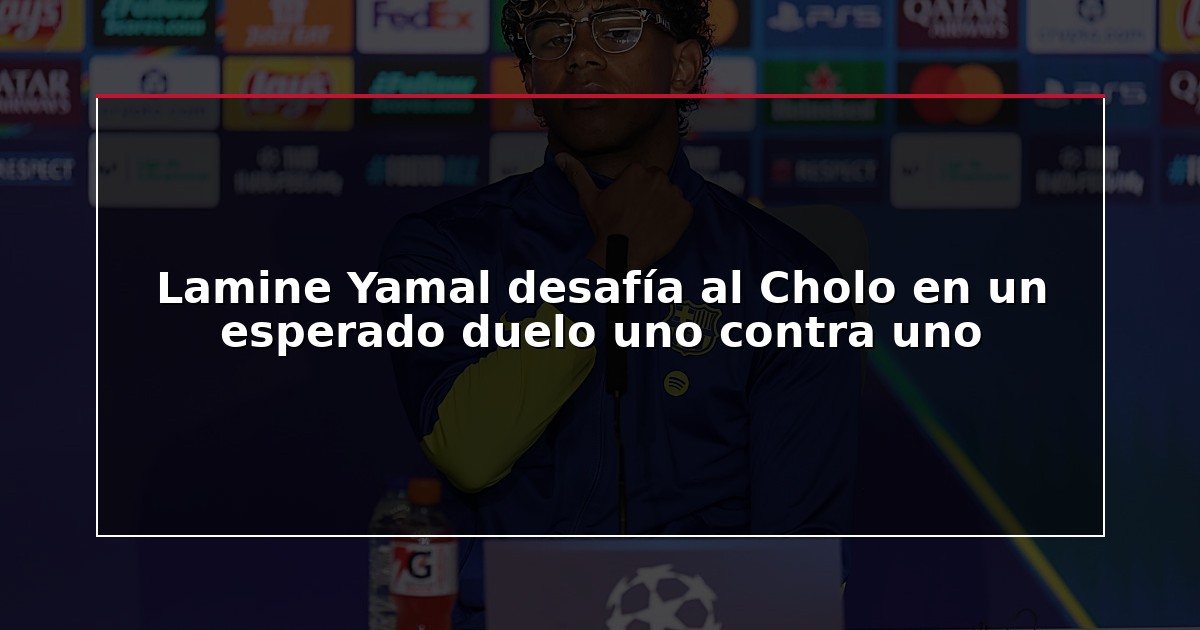 Lamine Yamal desafía al Cholo en un esperado duelo uno contra uno