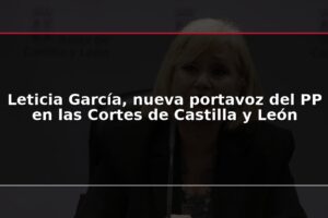 Leticia García, nueva portavoz del PP en las Cortes de Castilla y León