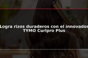 Logra rizos duraderos con el innovador TYMO Curlpro Plus