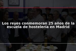Los reyes conmemoran 25 años de la escuela de hostelería en Madrid