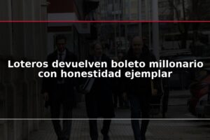 Loteros devuelven boleto millonario con honestidad ejemplar