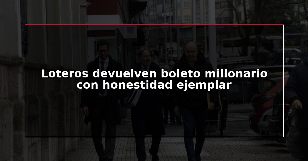 Loteros devuelven boleto millonario con honestidad ejemplar
