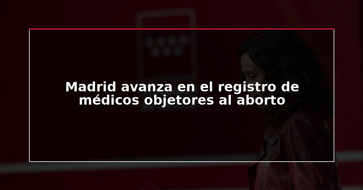 Madrid avanza en el registro de médicos objetores al aborto