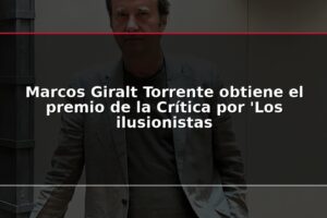 Marcos Giralt Torrente obtiene el premio de la Crítica por 'Los ilusionistas