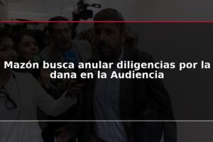 Mazón busca anular diligencias por la dana en la Audiencia
