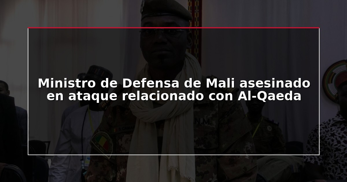 Ministro de Defensa de Mali asesinado en ataque relacionado con Al-Qaeda