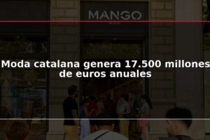 Moda catalana genera 17.500 millones de euros anuales