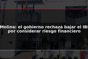 Molina: el gobierno rechaza bajar el IBI por considerar riesgo financiero