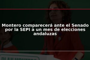 Montero comparecerá ante el Senado por la SEPI a un mes de elecciones andaluzas