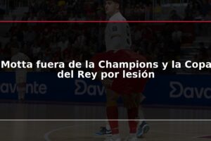 Motta fuera de la Champions y la Copa del Rey por lesión