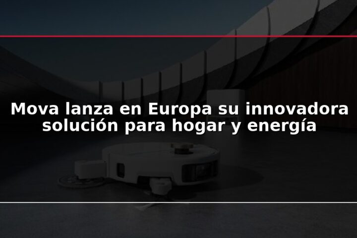 Mova lanza en Europa su innovadora solución para hogar y energía