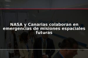 NASA y Canarias colaboran en emergencias de misiones espaciales futuras