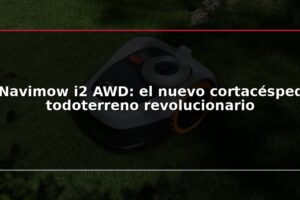 Navimow i2 AWD: el nuevo cortacésped todoterreno revolucionario