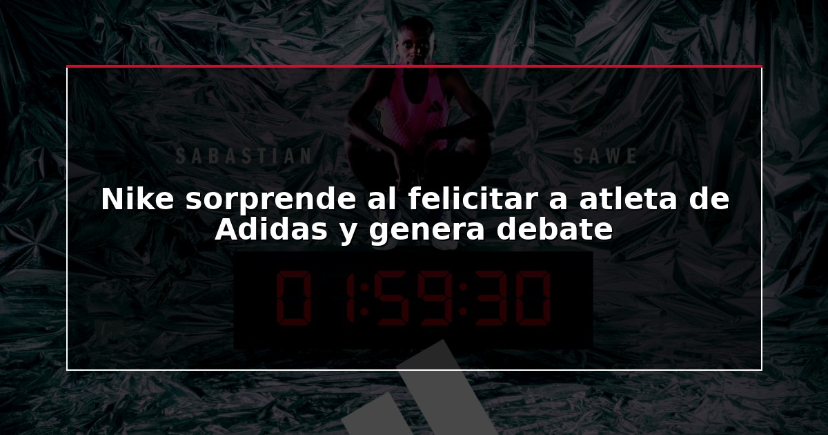 Nike sorprende al felicitar a atleta de Adidas y genera debate