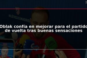 Oblak confía en mejorar para el partido de vuelta tras buenas sensaciones