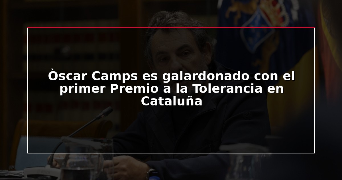 Òscar Camps es galardonado con el primer Premio a la Tolerancia en Cataluña