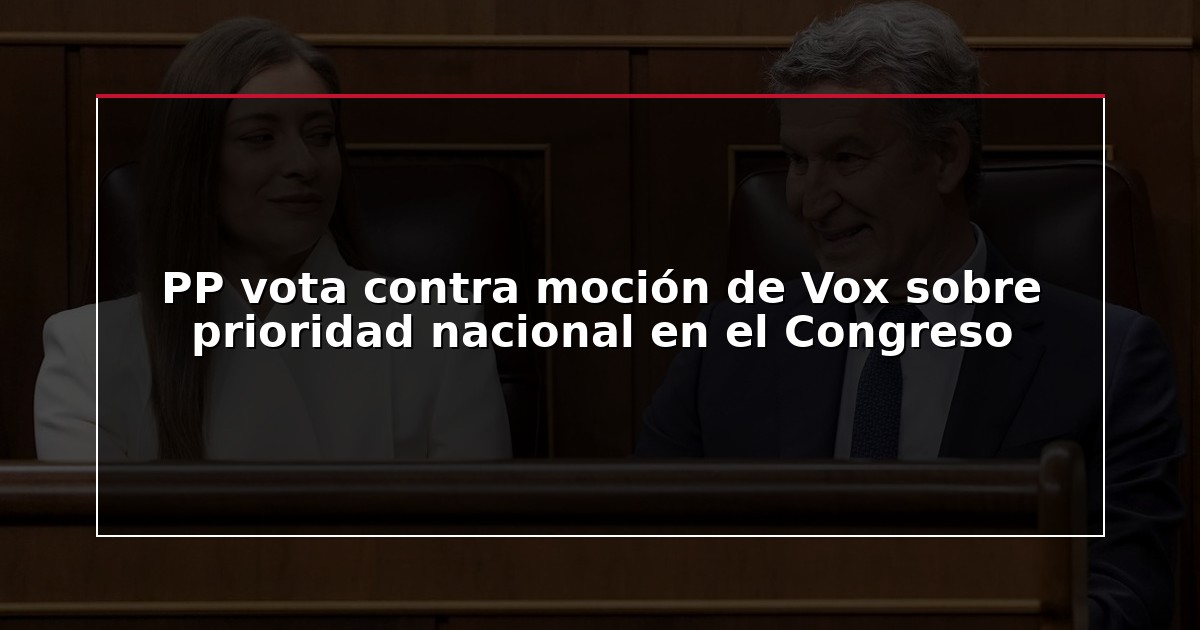 PP vota contra moción de Vox sobre prioridad nacional en el Congreso