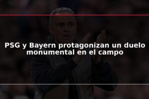 PSG y Bayern protagonizan un duelo monumental en el campo