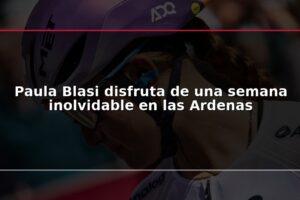 Paula Blasi disfruta de una semana inolvidable en las Ardenas