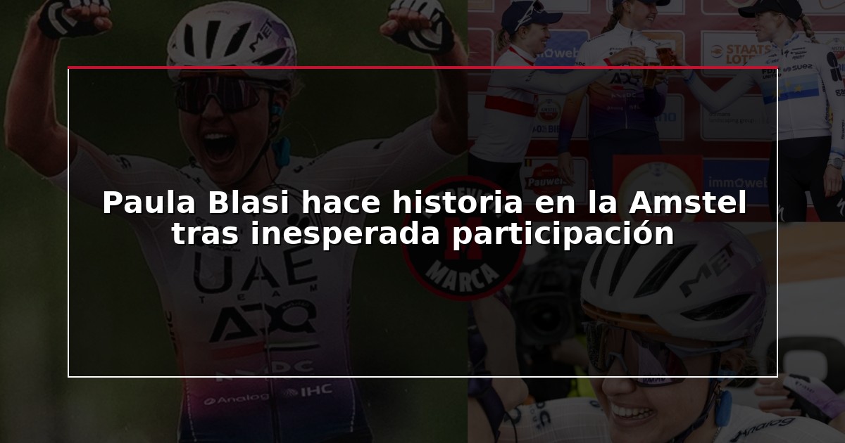 Paula Blasi hace historia en la Amstel tras inesperada participación