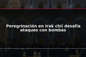 Peregrinación en Irak chií desafía ataques con bombas