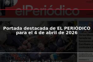 Portada destacada de EL PERIÓDICO para el 4 de abril de 2026