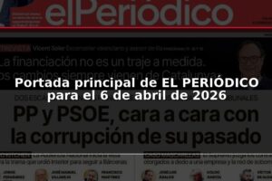 Portada principal de EL PERIÓDICO para el 6 de abril de 2026