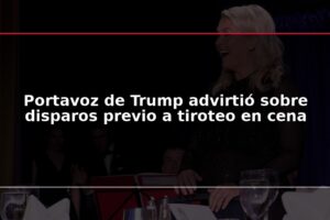 Portavoz de Trump advirtió sobre disparos previo a tiroteo en cena