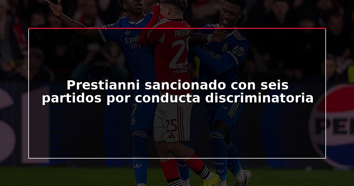Prestianni sancionado con seis partidos por conducta discriminatoria