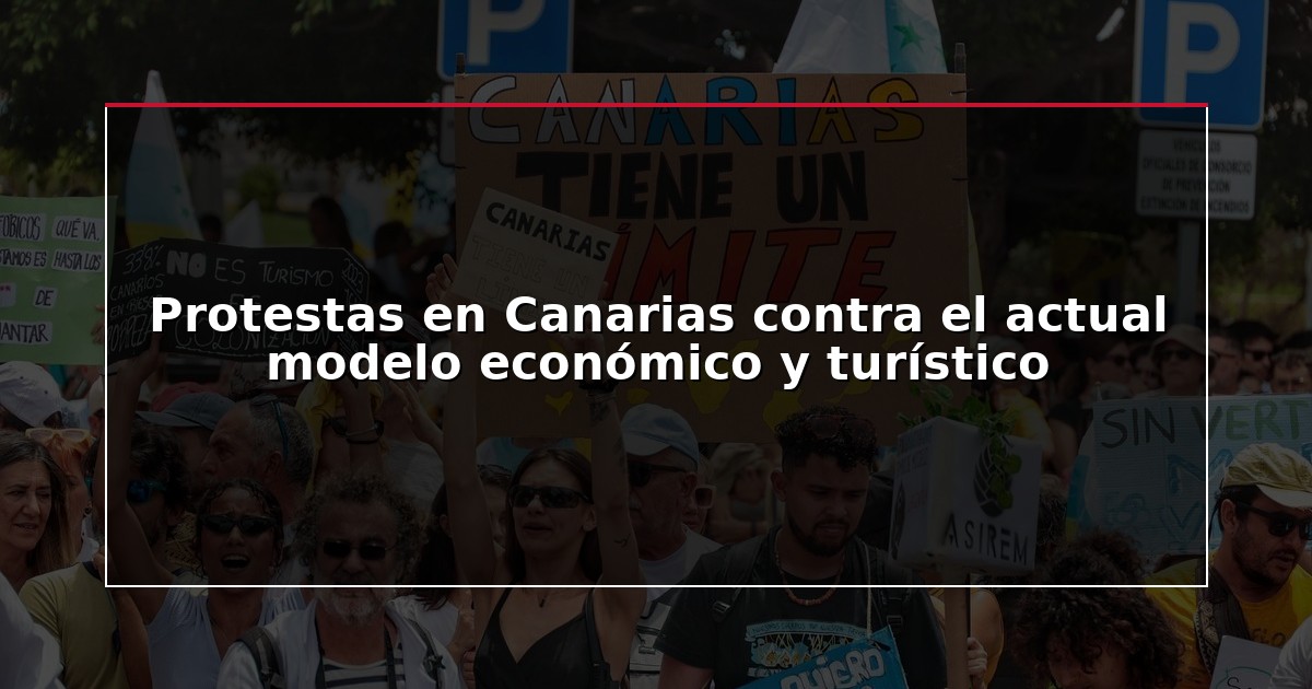 Protestas en Canarias contra el actual modelo económico y turístico