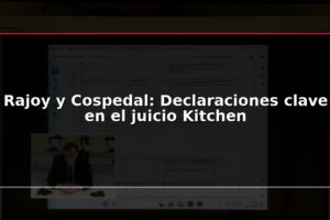 Rajoy y Cospedal: Declaraciones clave en el juicio Kitchen