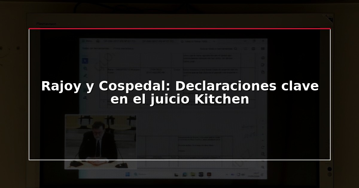 Rajoy y Cospedal: Declaraciones clave en el juicio Kitchen