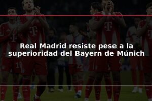 Real Madrid resiste pese a la superioridad del Bayern de Múnich
